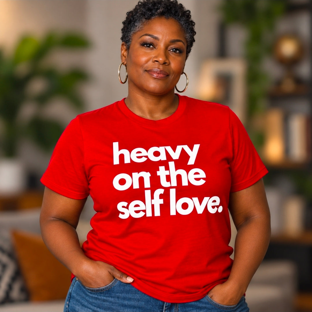 Heavy on the Self Love