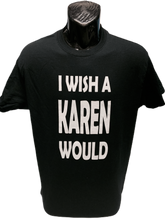 Load image into Gallery viewer, I Wish a Karen Would
